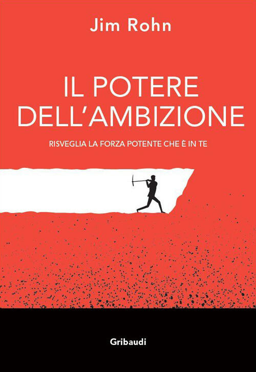 Il Potere Dell'ambizione. Risveglia La Forza Potente Che E In Te Jim Rohn Grib