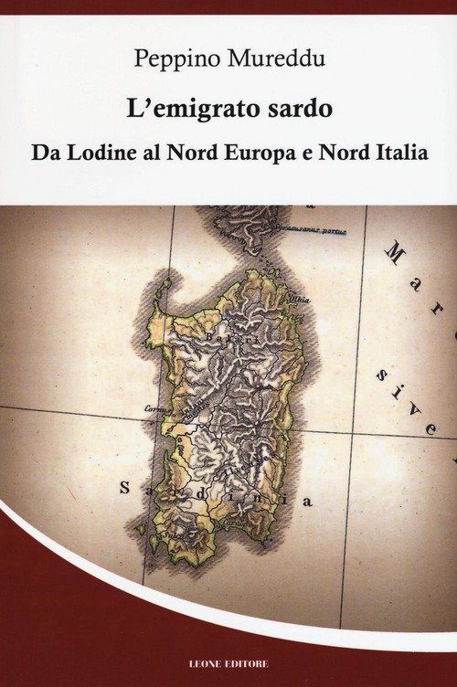 L'emigrato Sardo Da Lodine Al Nord Europa E Nord Italia