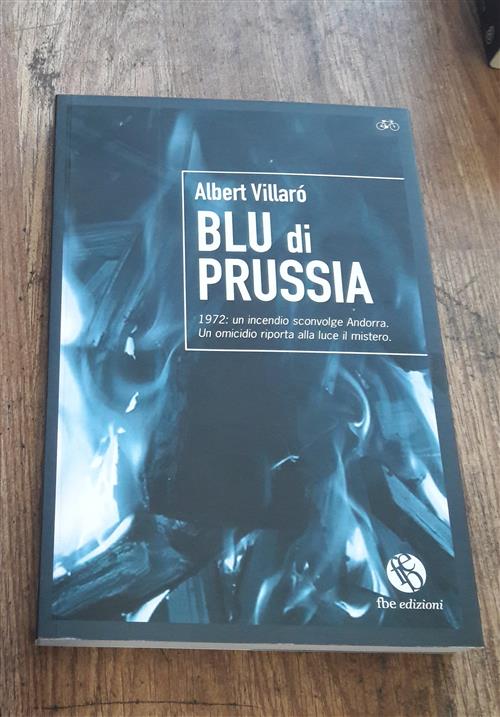 Blu Di Prussia. 1972: Un Incendio Sconvolge Andorra. Un Omicidio Riporta Alla Luce Un Mistero