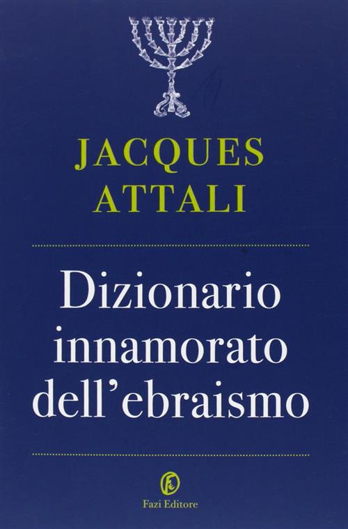 Dizionario Innamorato Dell'ebraismo Jacques Attali Fazi 2013