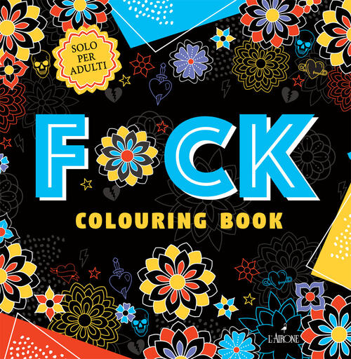 F*Ck. Colouring Book L'airone Editrice Roma 2024