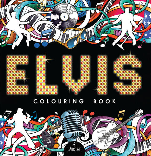 Elvis. Colouring Book L'airone Editrice Roma 2024