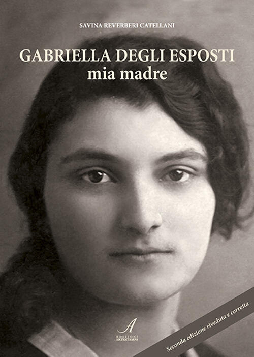 Gabriella Degli Esposti. Mia Madre Savina Reverberi Catellani Edizioni Artesta