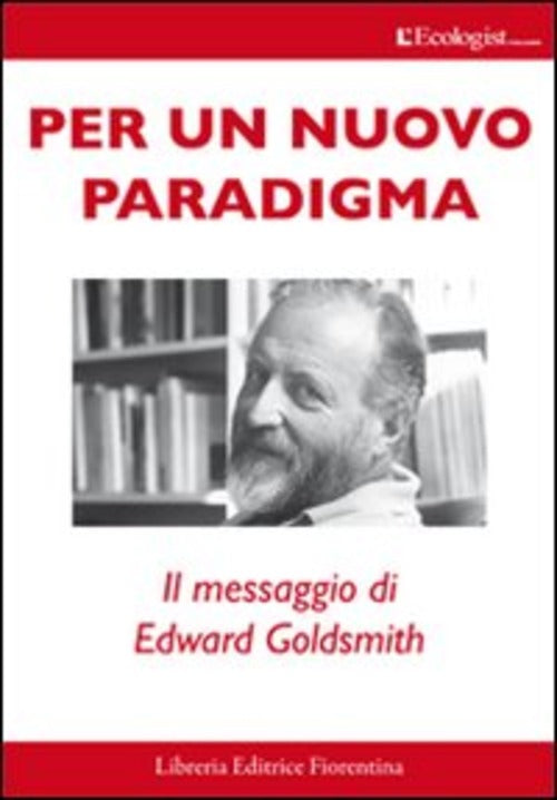 Per Un Nuovo Paradigma. Il Messaggio Di Edward Goldsmith Giannozzo Pucci Libre