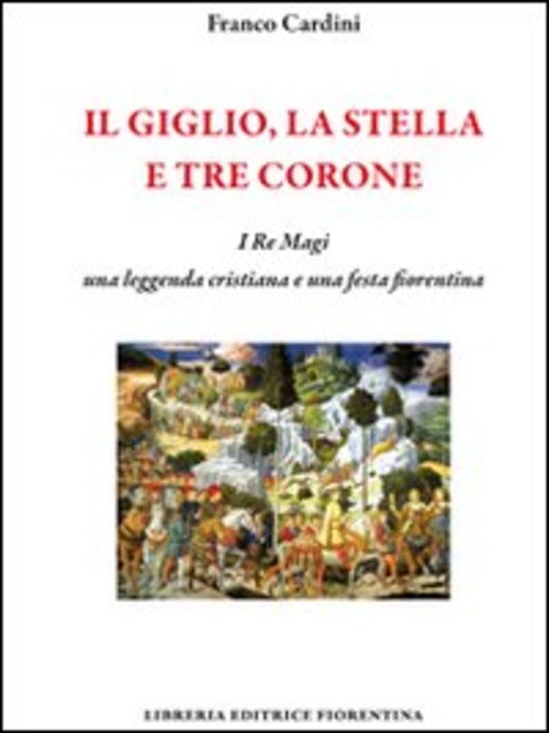 Il Giglio, La Stella E Tre Corone. I Re Magi, Una Leggenda Cristiana E Una Fes