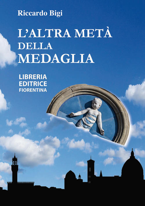 L' Altra Meta Della Medaglia Riccardo Bigi Libreria Editrice Fiorentina 2018