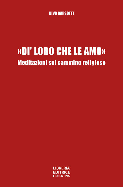 Di' Loro Che Le Amo,. Meditazioni Sul Cammino Religioso Divo Barsotti Libreria