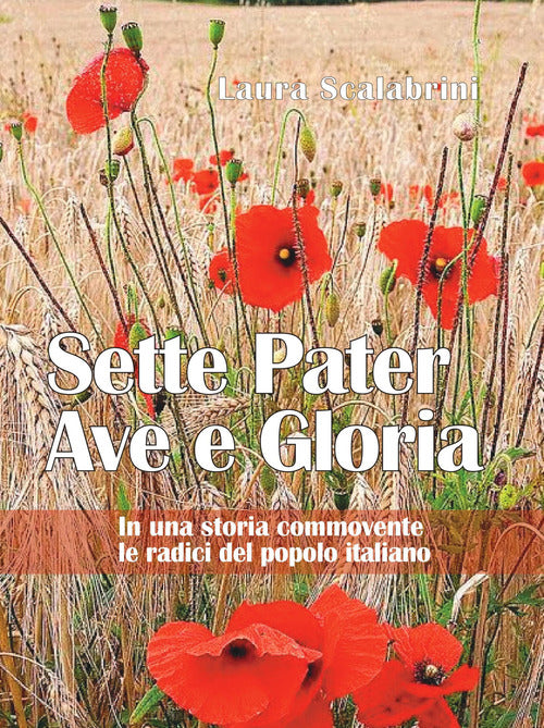 Sette Pater Ave Gloria. In Una Storia Commovente Le Radici Del Popolo Italiano