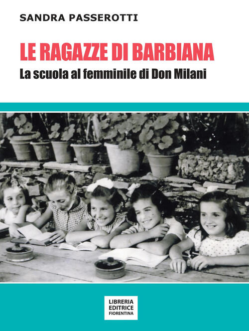 Le Ragazze Di Barbiana. La Scuola Al Femminile Di Don Milani Sandra Passerotti