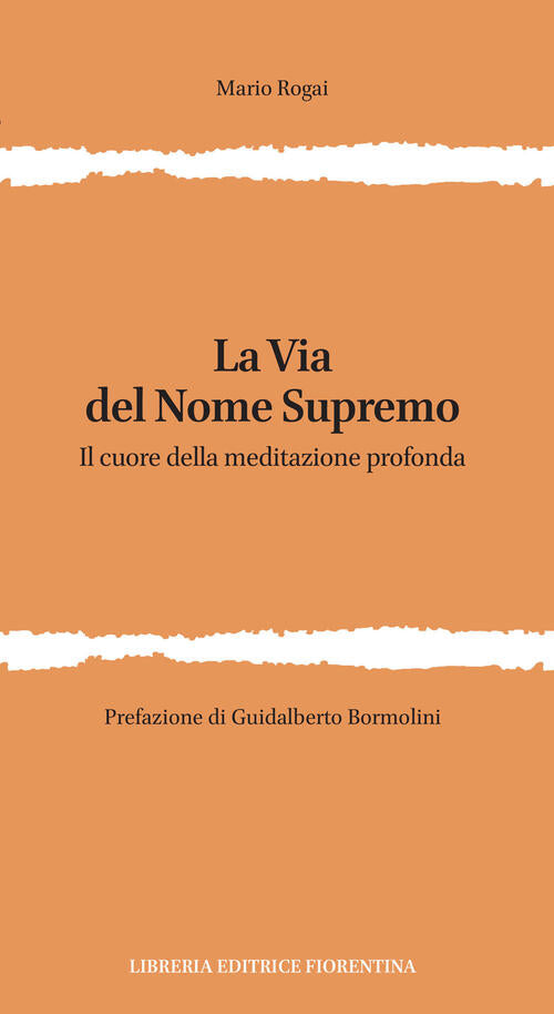 La Via Del Nome Supremo. Il Cuore Della Meditazione Profonda Mario Rogai Libre