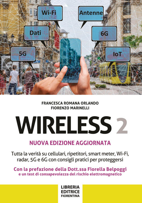 Wireless 2. Tutta La Verita Su Cellulari, Ripetitori, Smart-Meter, Wi-Fi, Rada