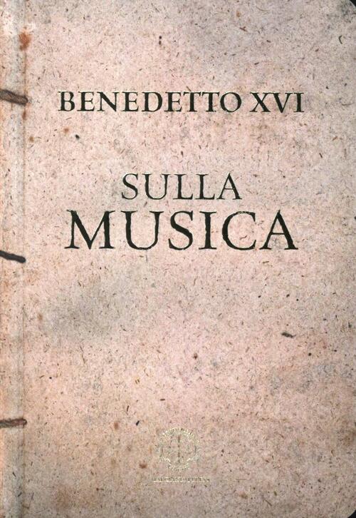 Sulla Musica Benedetto Xvi (Joseph Ratzinger) Marcianum Press 2013