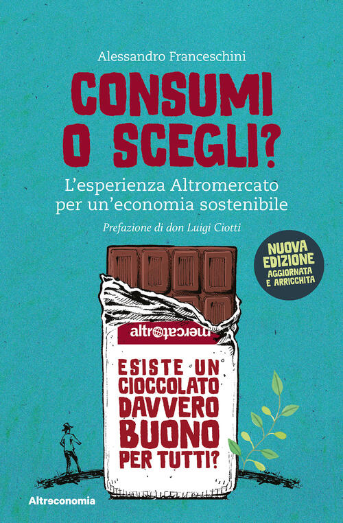 Consumi O Scegli? L'esperienza Altromercato Per Un'economia Sostenibile. Nuova