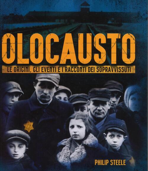 Olocausto. Le Origini, Gli Eventi E I Racconti Dei Sopravvissuti