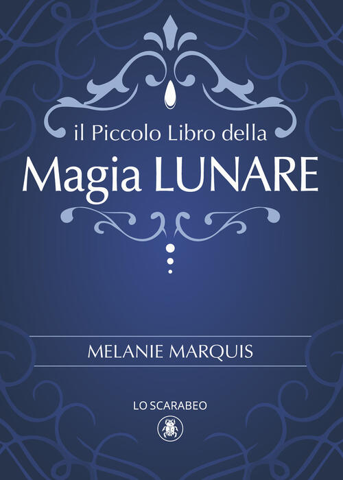 Piccolo Libro Della Magia Lunare Melanie Marquis Lo Scarabeo 2024