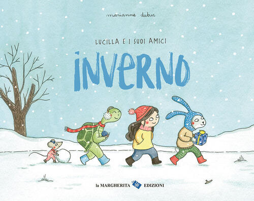 Inverno. Lucilla E I Suoi Amici Marianne Dubuc La Margherita 2024