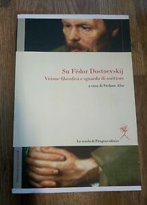 Su Fedor Dostoevskij. Visione Filosofica E Sguardo Di Scrittore. Ediz. Multilingue