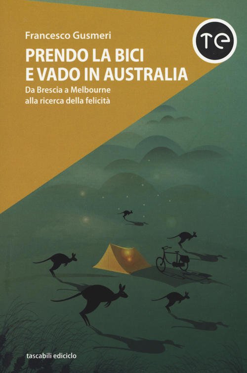 Prendo La Bici E Vado In Australia. Da Brescia A Melbourne Alla Ricerca Della Felicita