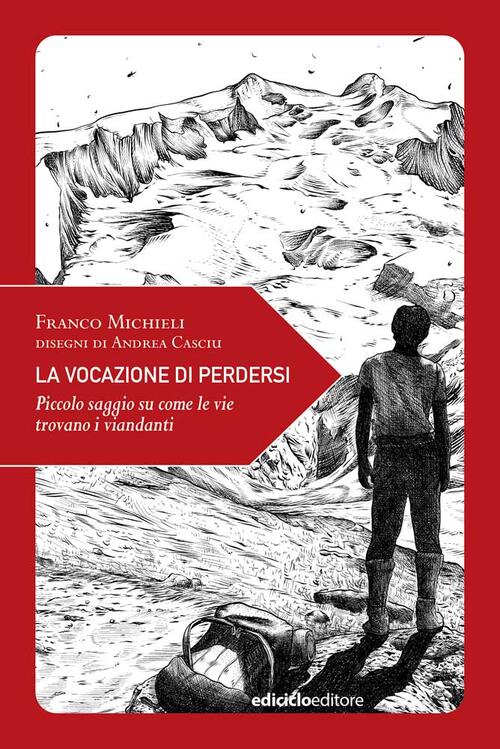 La Vocazione Di Perdersi. Piccolo Saggio Su Come Le Vie Trovano I Viandanti Fr