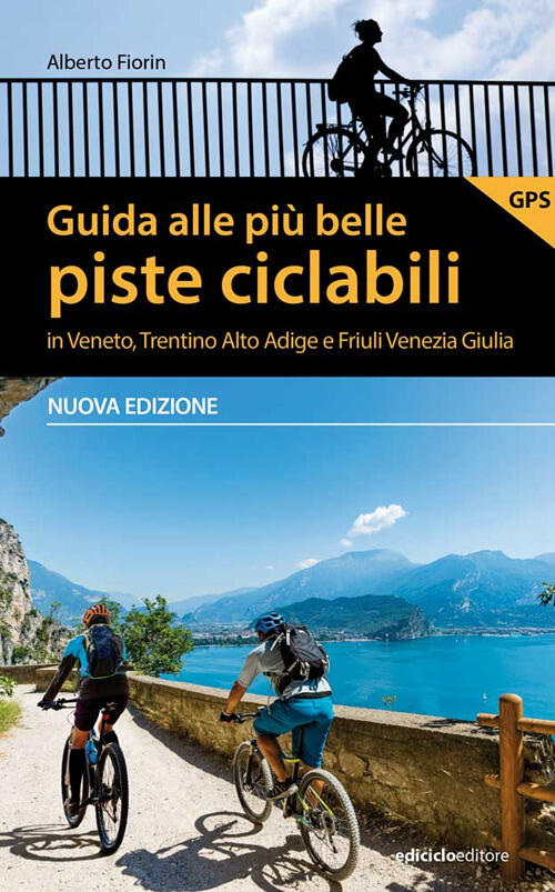 Guida Alle Piu Belle Piste Ciclabili In Veneto, Trentino Alto Adige E Friuli V