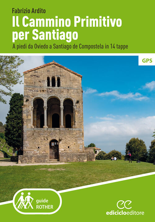 Il Cammino Primitivo Per Santiago. A Piedi Da Oviedo A Santiago De Compostela