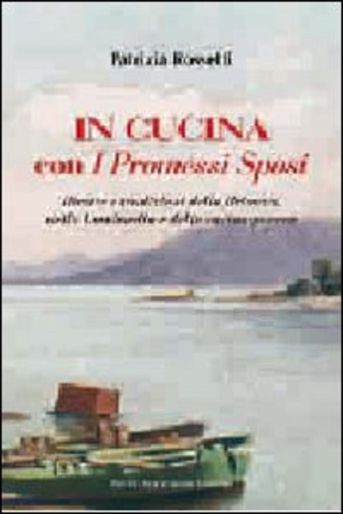 In Cucina Con I Promessi Sposi Patrizia Rossetti Macchione Editore 2011