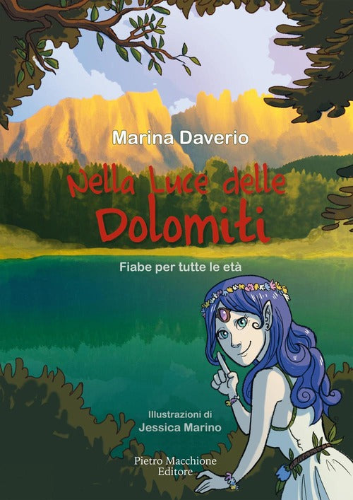 Nella Luce Delle Dolomiti. Fiabe Per Tutte Le Eta Marina Daverio Macchione Edi