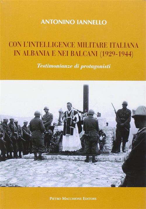 Con L'intelligence Militare Italiana In Albania E Nei Balcani (1929-1944)