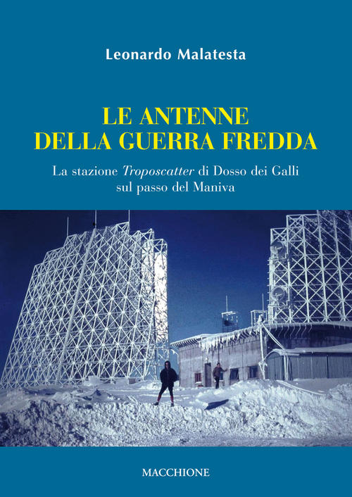 La Antenne Della Guerra Fredda. La Stazione Troposcatter Di Dosso Dei Galli Su