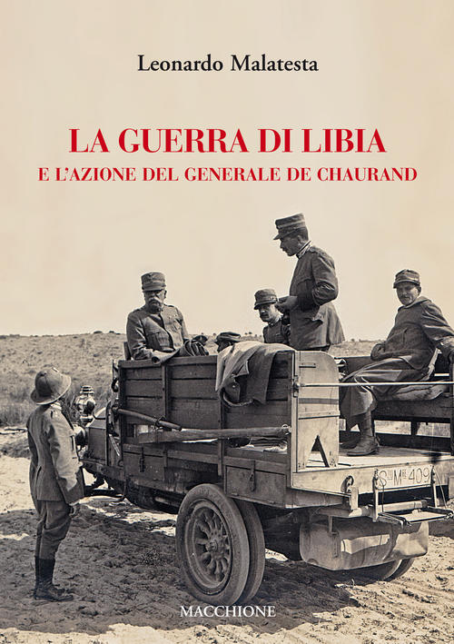 La Guerra Di Libia E E L'azione Del Generale De Chaurand Leonardo Malatesta Ma