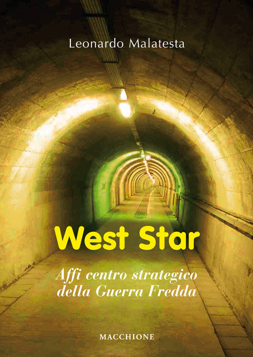 West Star. Affi Centro Strategico Della Guerra Fredda Leonardo Malatesta Macch