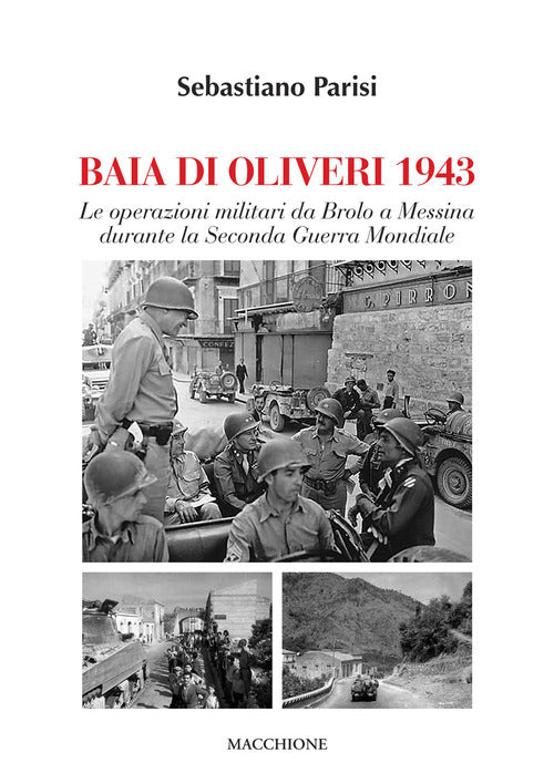 Baia Di Olivieri1943. Le Operazioni Militari Da Brolo A Messina Durante La Sec