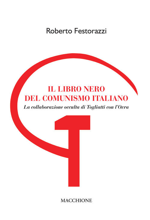 Il Libro Nero Del Comunismo Italiano. La Collaborazione Occulta Di Togliatti C