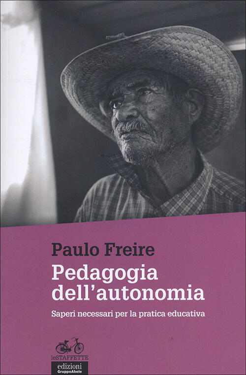 Pedagogia Dell'autonomia. Saperi Necessari Per La Pratica Educativa Paulo Frei