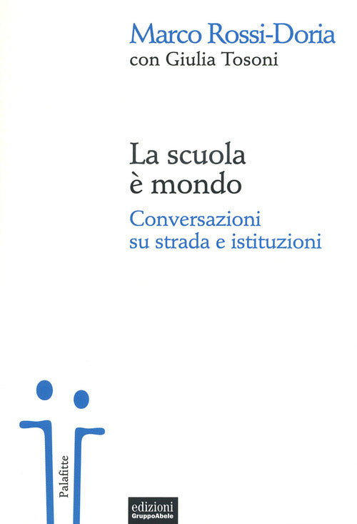 La Scuola E Mondo. Conversazioni Su Strada E Istituzioni