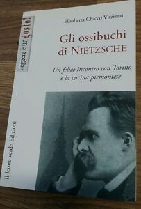 Gli Ossibuchi Di Nietzsche. Un Felice Incontro Con Torino E La Cucina Piemontese