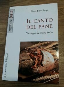 Il Canto Del Pane. Un Viaggio Tra Rime E Farine