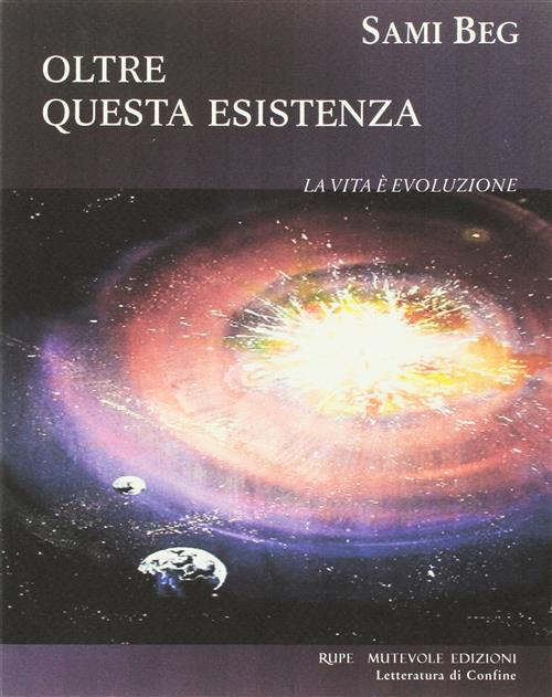 Oltre Questa Esistenza. La Vita È Evoluzione