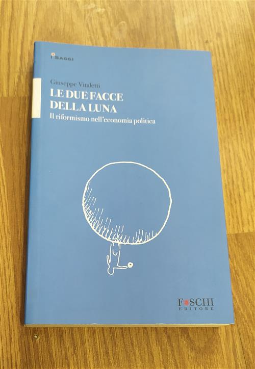 Le Due Facce Della Luna. Il Riformismo Nell'economia Politica