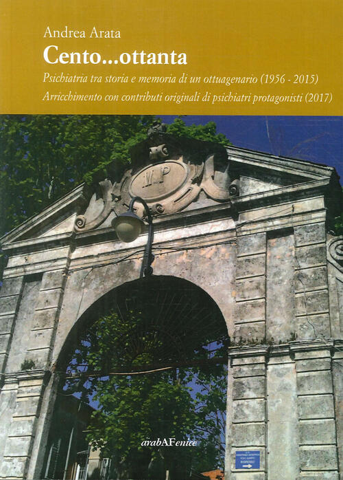 Cento...Ottanta. La Psichiatria Tra Storia E Memoria Di Un Ottuagenario (1956-2015). Arricchimento C