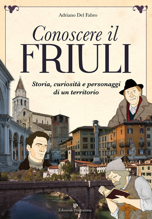 Conoscere Il Friuli Adriano Del Fabro Editoriale Programma 2017