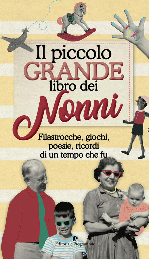 Il Piccolo Grande Libro Dei Nonni. Filastrocche, Giochi, Poesie, Ricordi Di Un