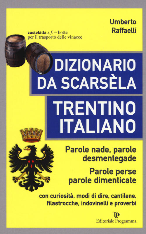 Dizionario Da Scarsela. Trentino Italiano. Parole Nade, Parole Desmentegade. C