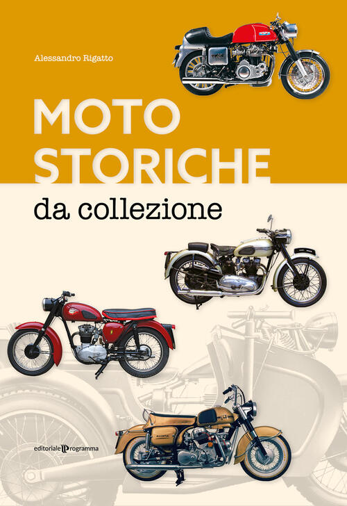 Moto Storiche Da Collezione Alessandro Rigatto Editoriale Programma 2021