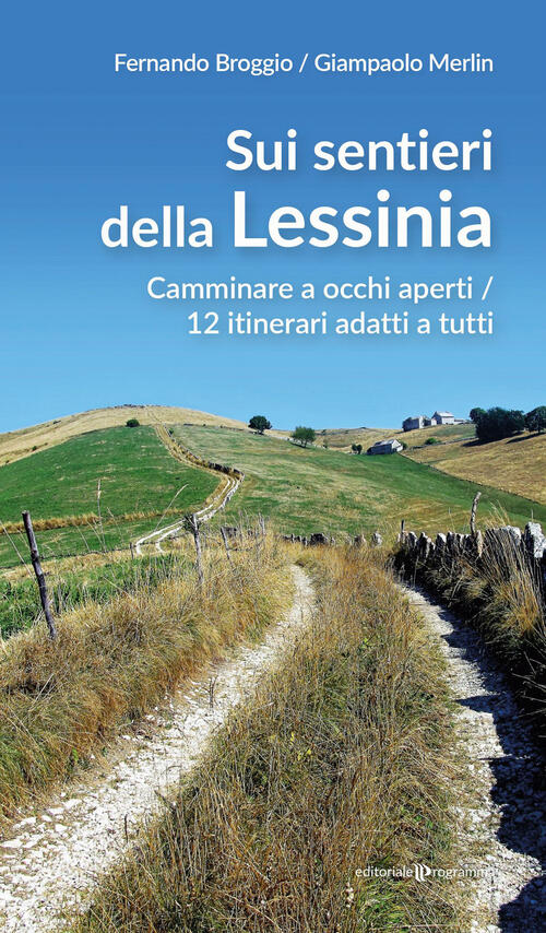 Sui Sentieri Della Lessinia. Camminare A Occhi Aperti/12 Itinerari Adatti A Tu