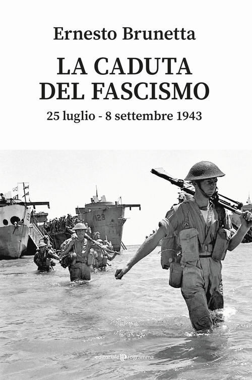 La Caduta Del Fascismo. 25 Luglio-8 Settembre 1943 Ernesto Brunetta Editoriale