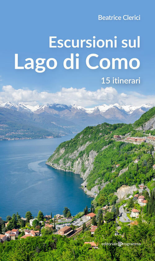 Escursioni Sul Lago Di Como. 15 Itinerari Beatrice Clerici Editoriale Programm