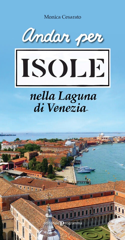 Andar Per Isole Nella Laguna Di Venezia Monica Cesarato Editoriale Programma 2