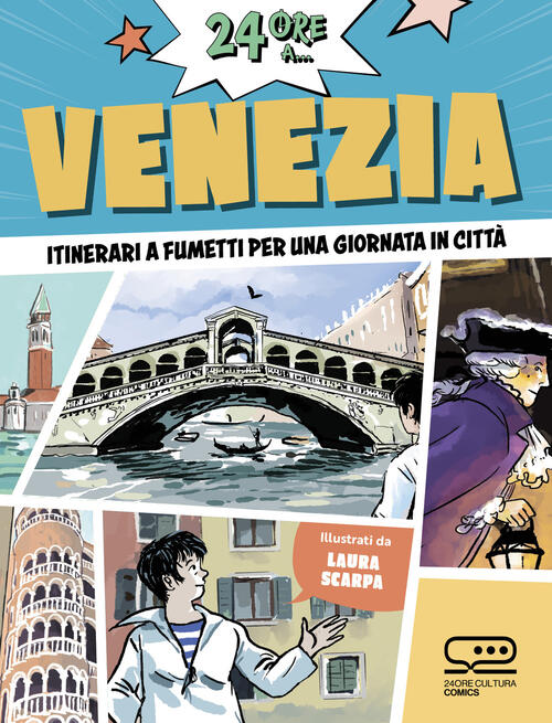 24 Ore A... Venezia. Itinerari A Fumetti Per Una Giornata In Citta Laura Scarp