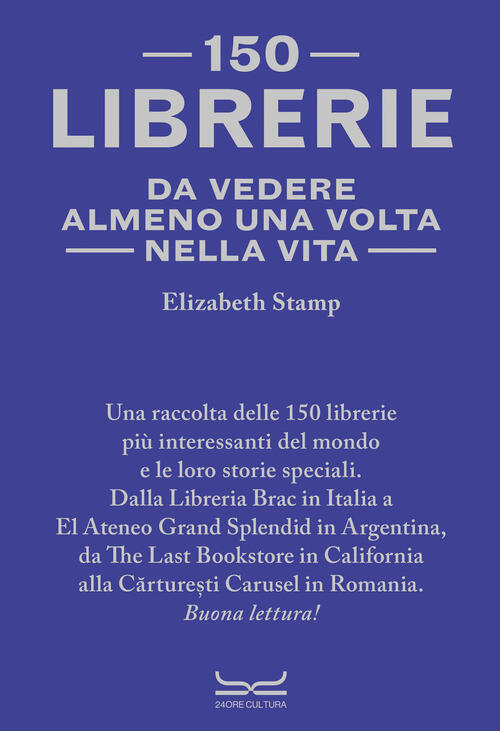 150 Librerie Da Vedere Almeno Una Volta Nella Vita Elizabeth Stamp 24 Ore Cult